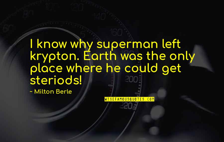 Carter Bank Quotes By Milton Berle: I know why superman left krypton. Earth was