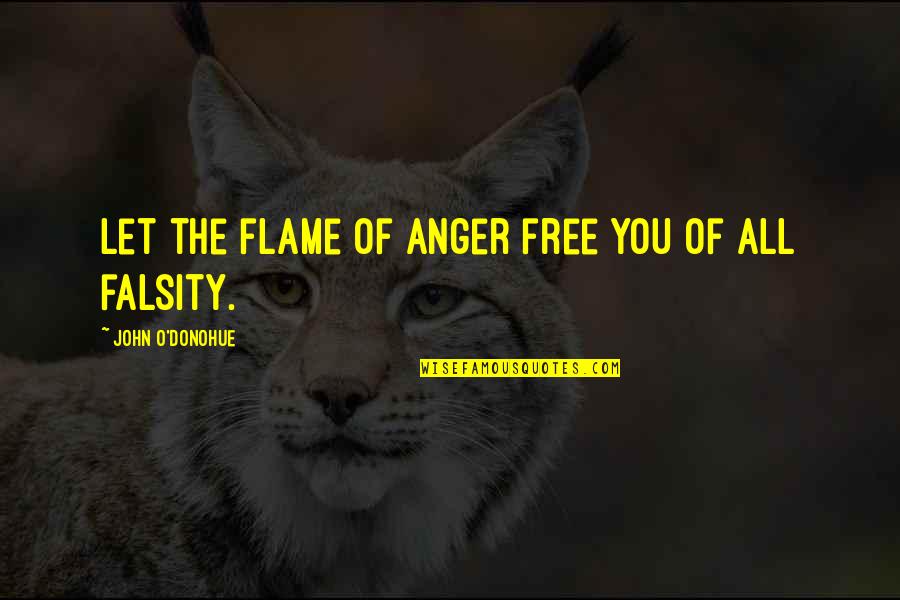 Carter Bays Quotes By John O'Donohue: Let the flame of anger free you of Carter Bays Quotes By John O'Donohue: Let the flame of anger free you of