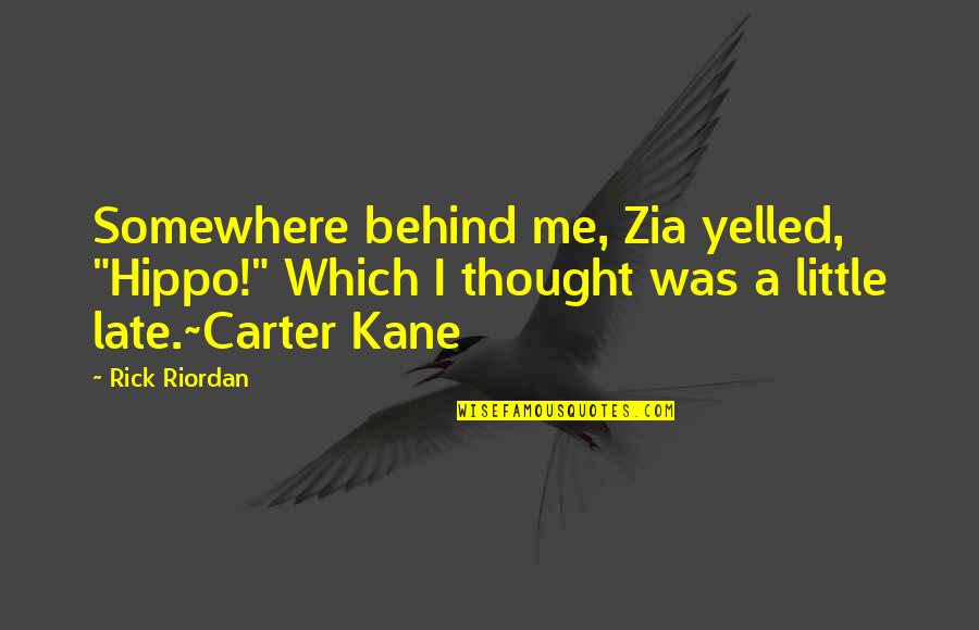 Carter Kane Quotes By Rick Riordan: Somewhere behind me, Zia yelled, "Hippo!" Which I