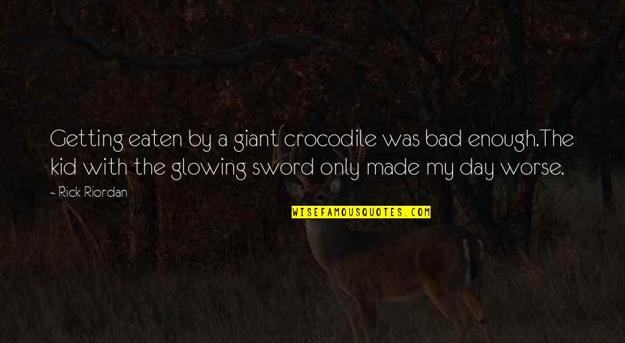 Carter Kane Quotes By Rick Riordan: Getting eaten by a giant crocodile was bad