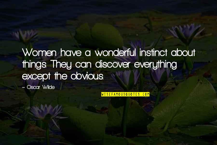 Carter Reed Tijan Quotes By Oscar Wilde: Women have a wonderful instinct about things. They