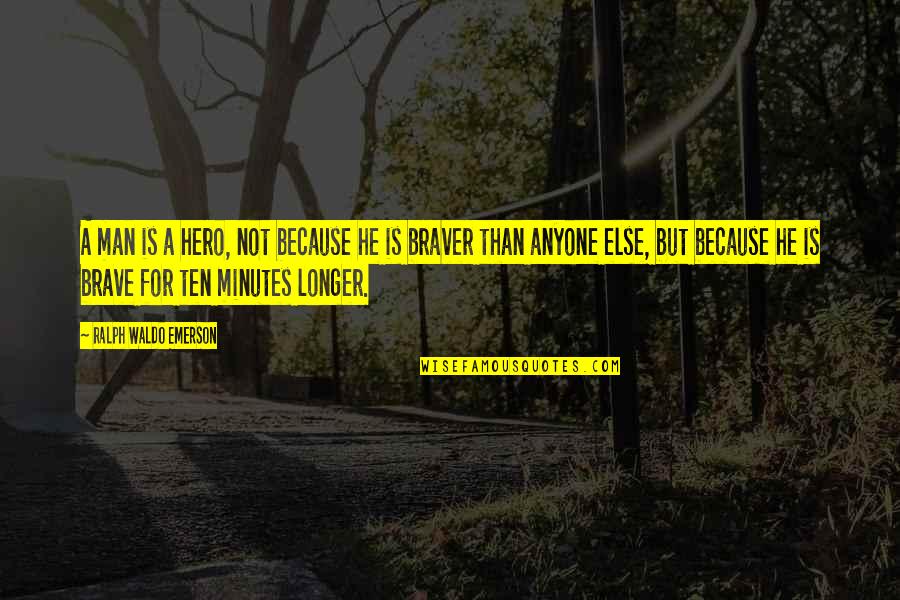 Carter Reum Quotes By Ralph Waldo Emerson: A man is a hero, not because he