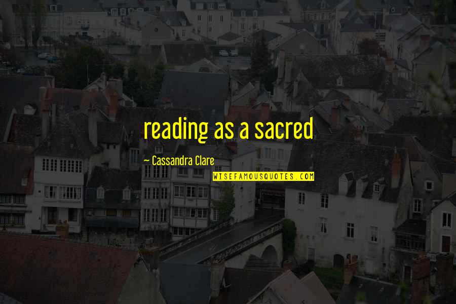 Cartera De Clientes Quotes By Cassandra Clare: reading as a sacred Cartera De Clientes Quotes By Cassandra Clare: reading as a sacred