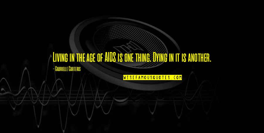 Carteris Gabrielle Quotes By Gabrielle Carteris: Living in the age of AIDS is one Carteris Gabrielle Quotes By Gabrielle Carteris: Living in the age of AIDS is one