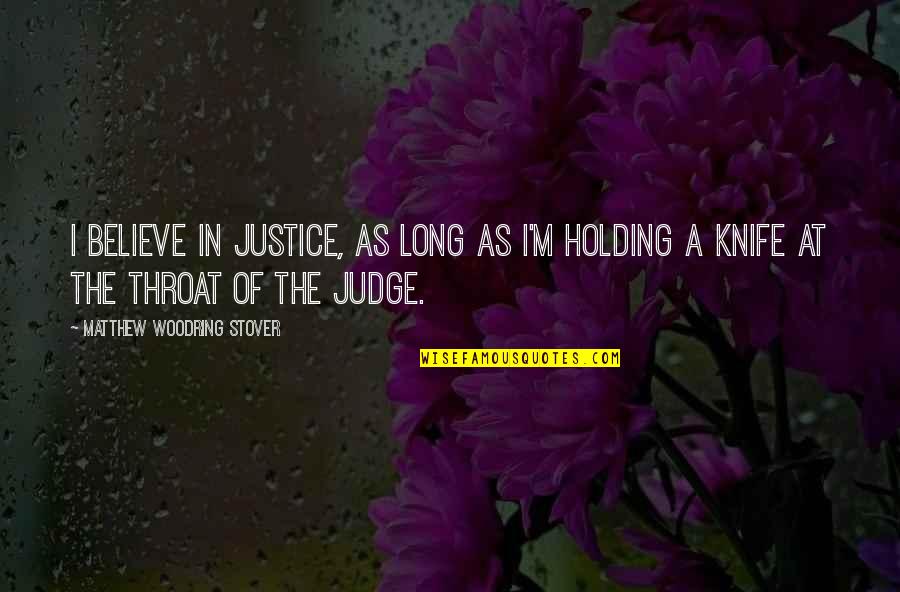 Cartero Quotes By Matthew Woodring Stover: I believe in justice, as long as I'm