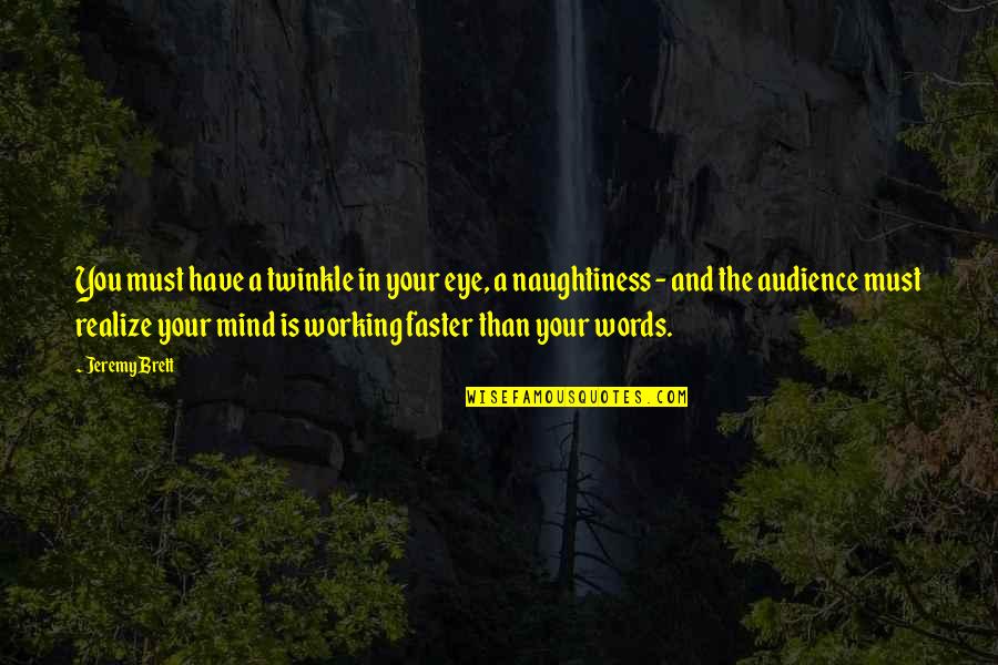 Cartesianism Of French Quotes By Jeremy Brett: You must have a twinkle in your eye, Cartesianism Of French Quotes By Jeremy Brett: You must have a twinkle in your eye,