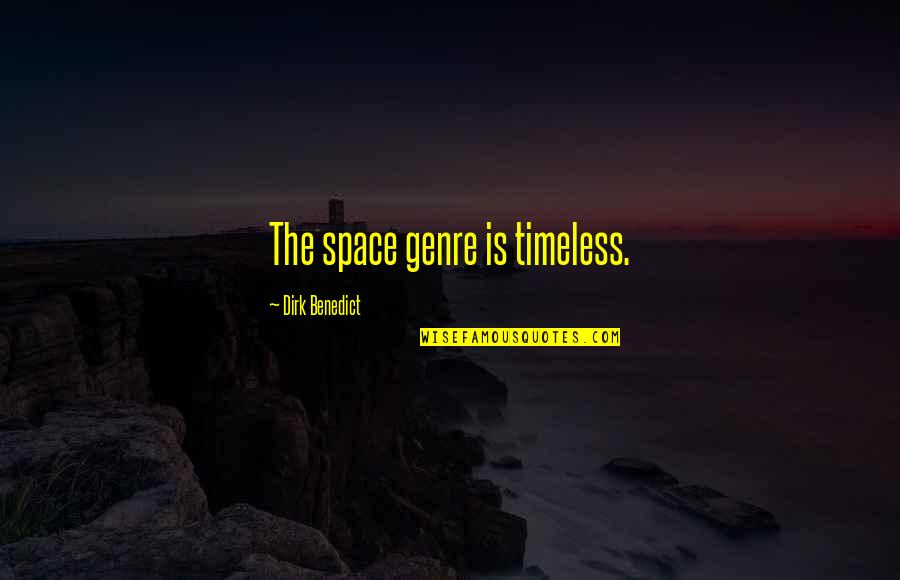 Carthaginian Empire Quotes By Dirk Benedict: The space genre is timeless. Carthaginian Empire Quotes By Dirk Benedict: The space genre is timeless.