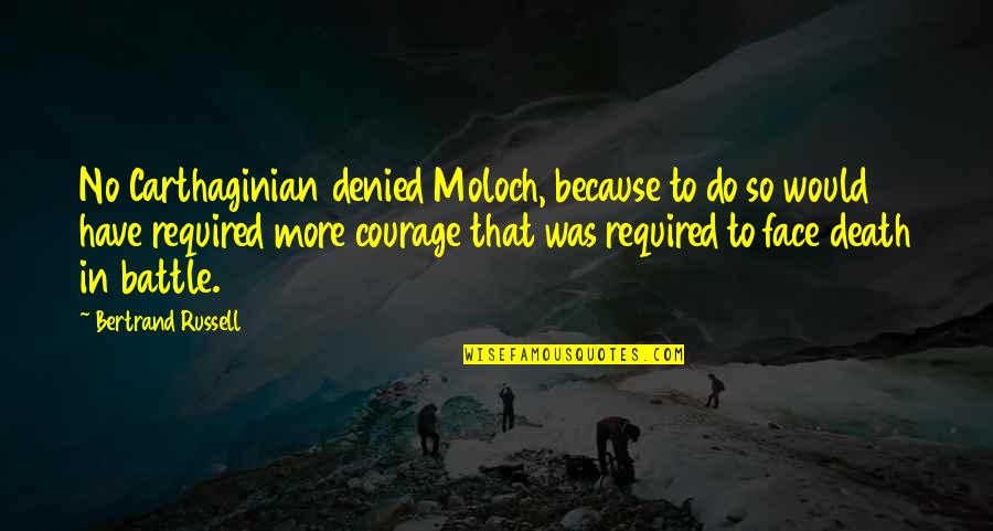 Carthaginian Quotes By Bertrand Russell: No Carthaginian denied Moloch, because to do so Carthaginian Quotes By Bertrand Russell: No Carthaginian denied Moloch, because to do so