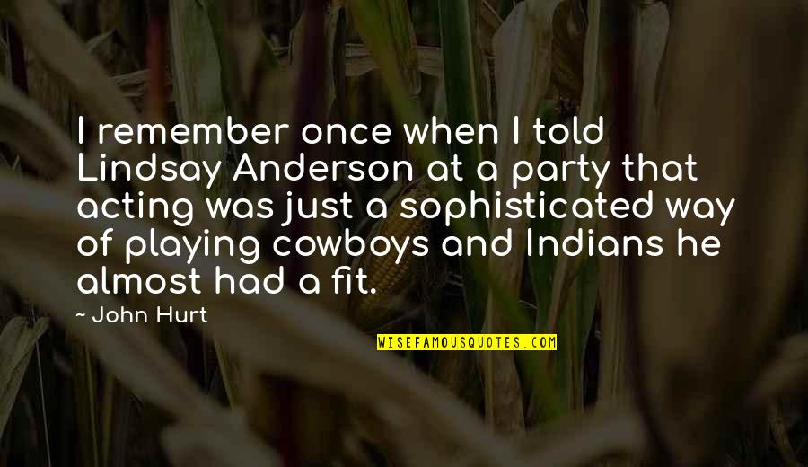 Carthaginian Quotes By John Hurt: I remember once when I told Lindsay Anderson Carthaginian Quotes By John Hurt: I remember once when I told Lindsay Anderson