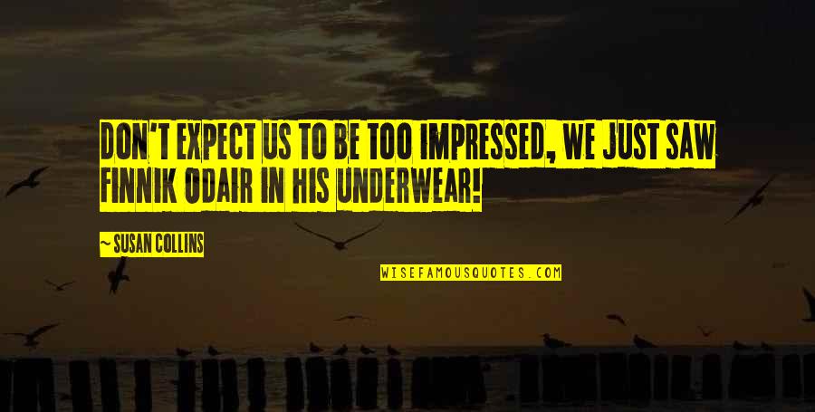 Carthaginian Quotes By Susan Collins: don't expect us to be too impressed, we