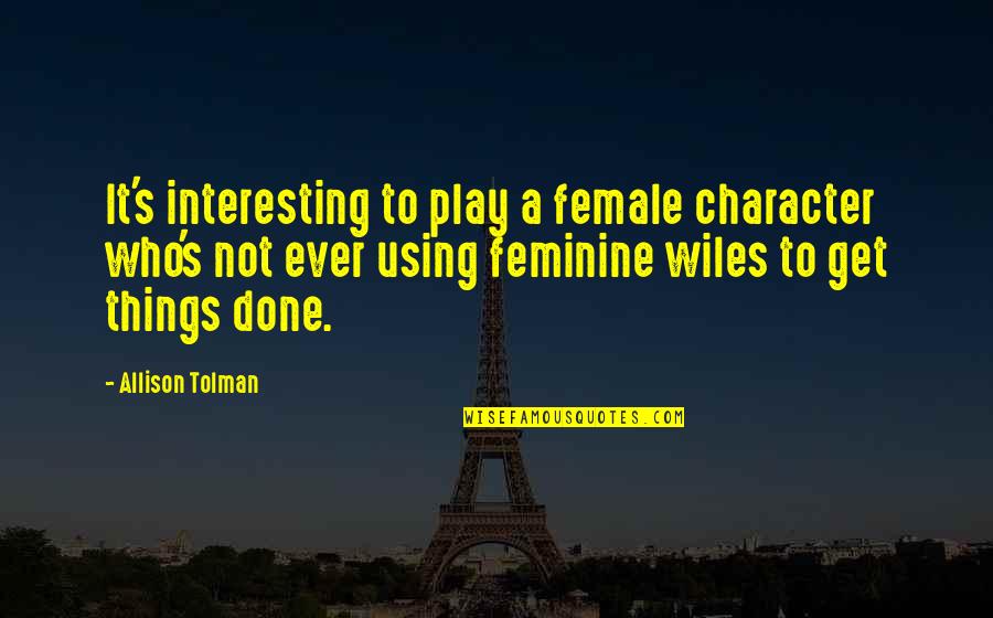 Carthusians Switzerland Quotes By Allison Tolman: It's interesting to play a female character who's