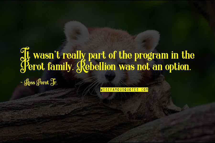 Cartile Harry Quotes By Ross Perot Jr.: It wasn't really part of the program in Cartile Harry Quotes By Ross Perot Jr.: It wasn't really part of the program in