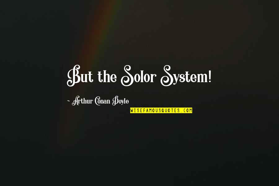 Cartman Imaginationland Quotes By Arthur Conan Doyle: But the Solor System!