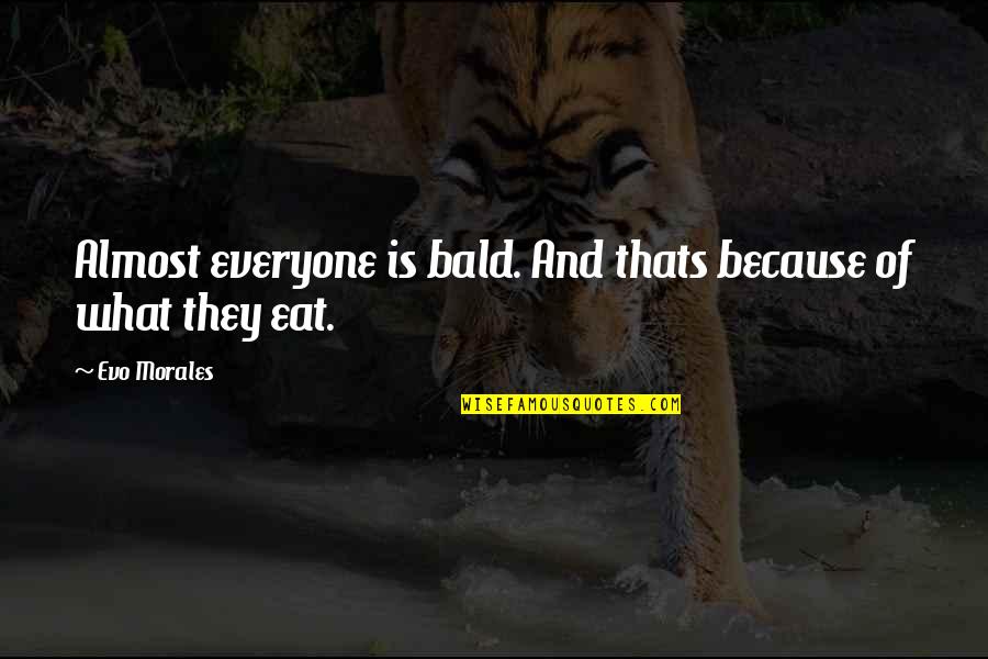 Cartman Tourettes Quotes By Evo Morales: Almost everyone is bald. And thats because of Cartman Tourettes Quotes By Evo Morales: Almost everyone is bald. And thats because of