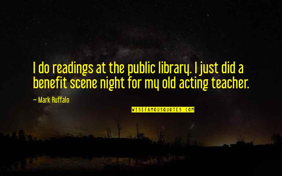 Cartmell Davis Quotes By Mark Ruffalo: I do readings at the public library. I