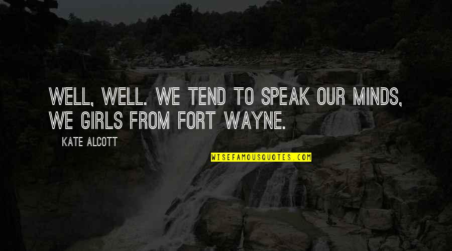 Cartofi Dulci Ingrasa Quotes By Kate Alcott: Well, well. We tend to speak our minds,