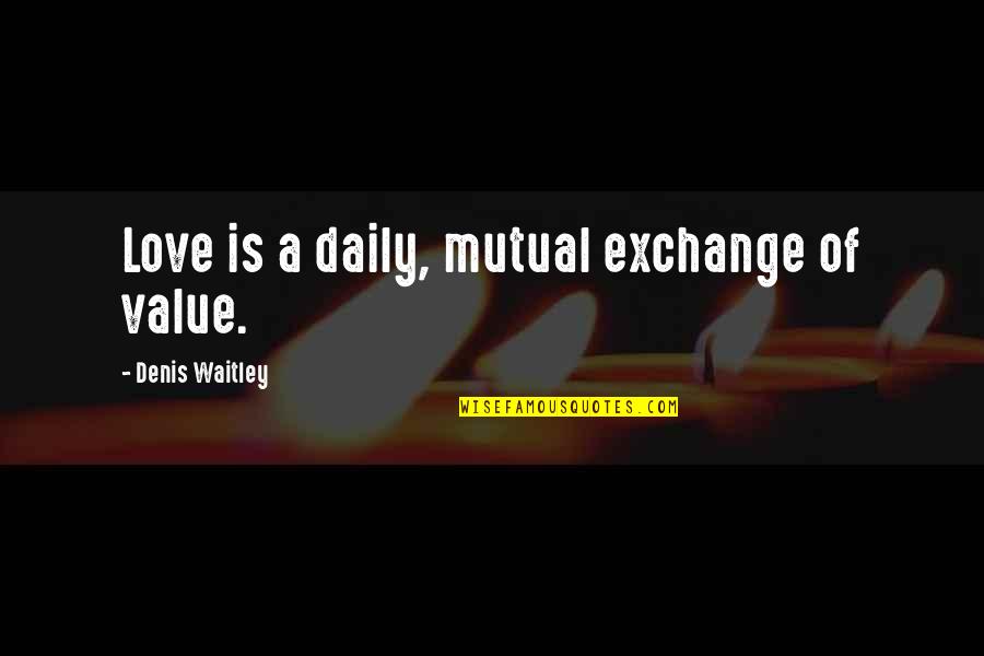 Cartolina Design Quotes By Denis Waitley: Love is a daily, mutual exchange of value. Cartolina Design Quotes By Denis Waitley: Love is a daily, mutual exchange of value.