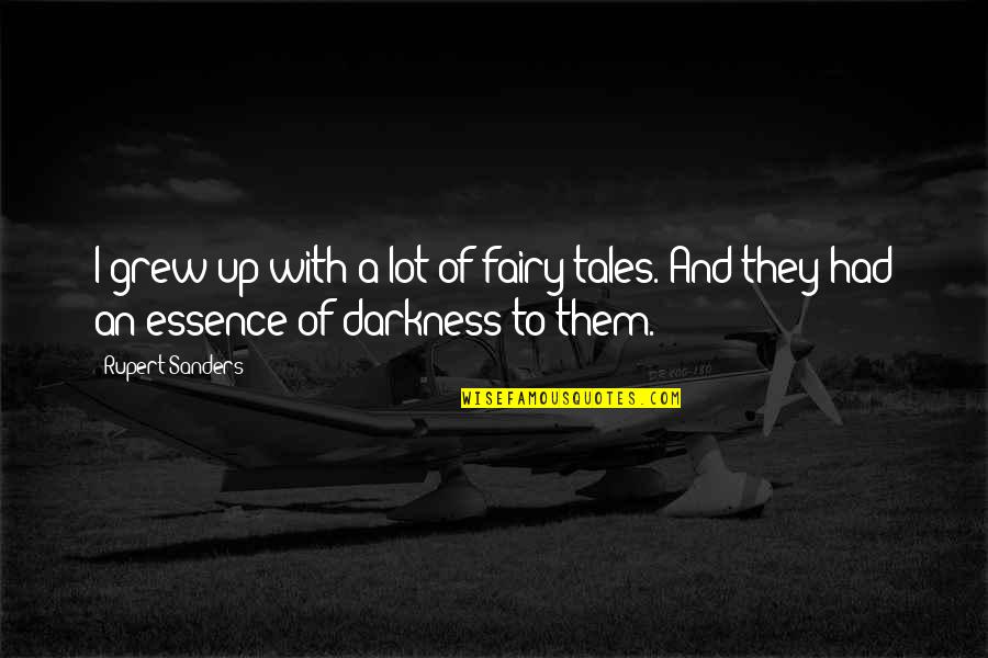 Cartomancer Quotes By Rupert Sanders: I grew up with a lot of fairy