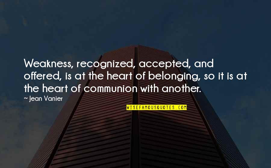 Cartomancy Card Quotes By Jean Vanier: Weakness, recognized, accepted, and offered, is at the Cartomancy Card Quotes By Jean Vanier: Weakness, recognized, accepted, and offered, is at the