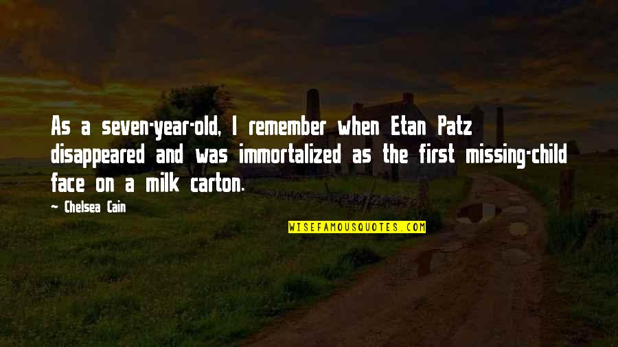 Carton Quotes By Chelsea Cain: As a seven-year-old, I remember when Etan Patz