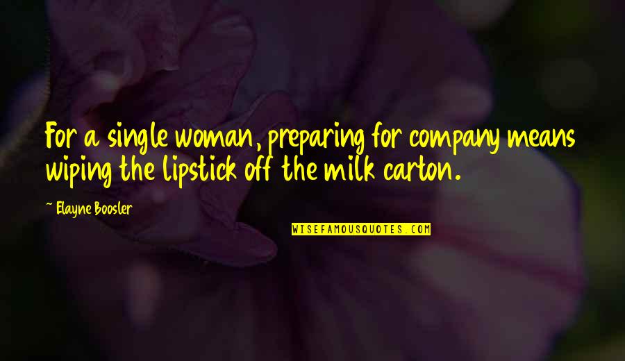 Carton Quotes By Elayne Boosler: For a single woman, preparing for company means