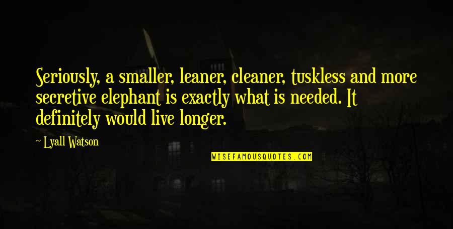 Cartoon Aesthetic Quotes By Lyall Watson: Seriously, a smaller, leaner, cleaner, tuskless and more Cartoon Aesthetic Quotes By Lyall Watson: Seriously, a smaller, leaner, cleaner, tuskless and more