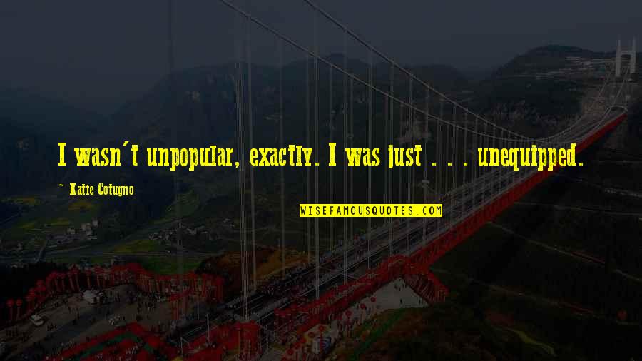 Cartoon Images Of Inspirational Quotes By Katie Cotugno: I wasn't unpopular, exactly. I was just . Cartoon Images Of Inspirational Quotes By Katie Cotugno: I wasn't unpopular, exactly. I was just .
