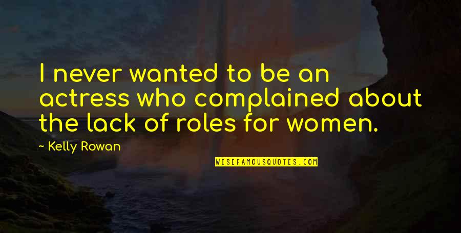 Cartoon Shinchan Quotes By Kelly Rowan: I never wanted to be an actress who