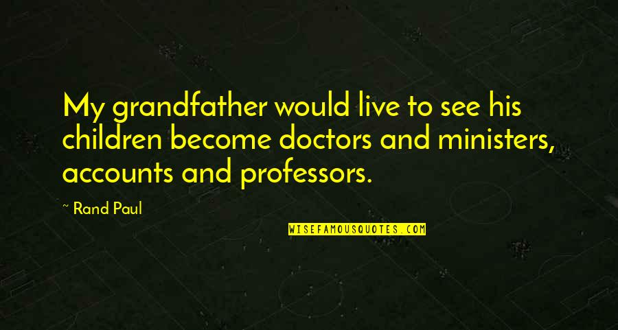 Cartoonishly Ocean Quotes By Rand Paul: My grandfather would live to see his children Cartoonishly Ocean Quotes By Rand Paul: My grandfather would live to see his children