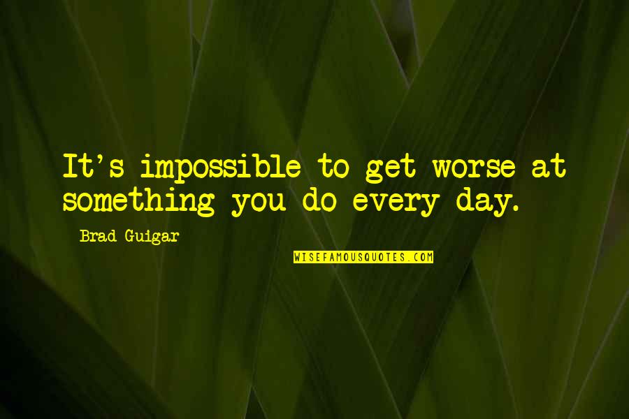 Cartoonist Quotes By Brad Guigar: It's impossible to get worse at something you