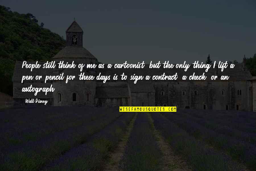 Cartoonist Quotes By Walt Disney: People still think of me as a cartoonist, Cartoonist Quotes By Walt Disney: People still think of me as a cartoonist,