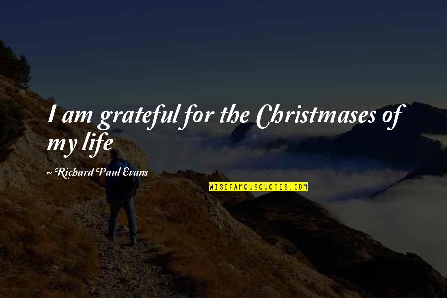Cartoons And Life Quotes By Richard Paul Evans: I am grateful for the Christmases of my