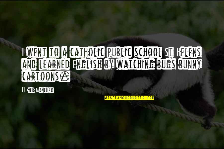 Cartoons Quotes By Nick Mancuso: I went to a catholic public school St Cartoons Quotes By Nick Mancuso: I went to a catholic public school St