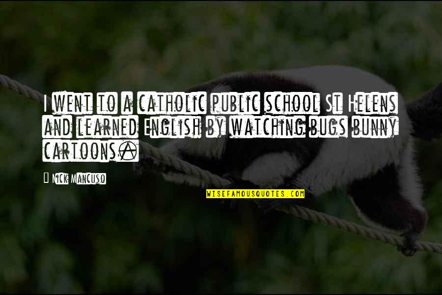 Cartoons Quotes By Nick Mancuso: I went to a catholic public school St