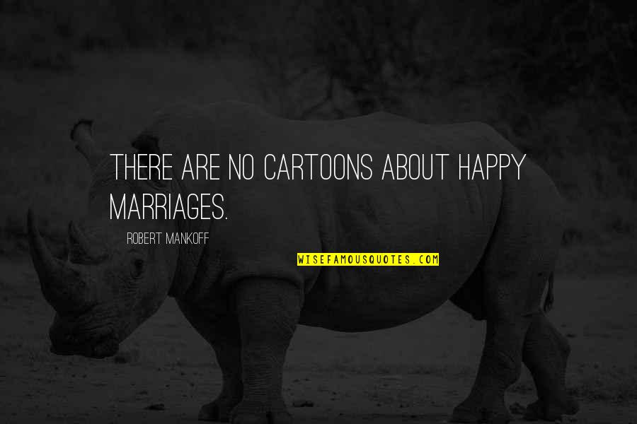 Cartoons Quotes By Robert Mankoff: There are no cartoons about happy marriages.