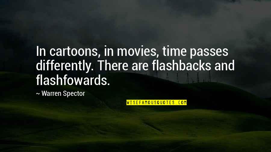 Cartoons Quotes By Warren Spector: In cartoons, in movies, time passes differently. There