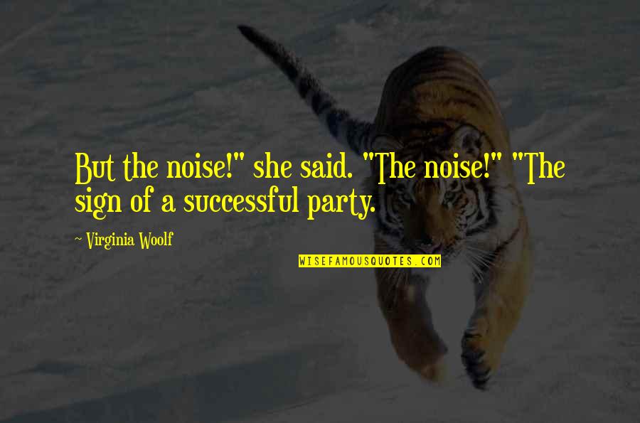 Cartoony Roblox Quotes By Virginia Woolf: But the noise!" she said. "The noise!" "The