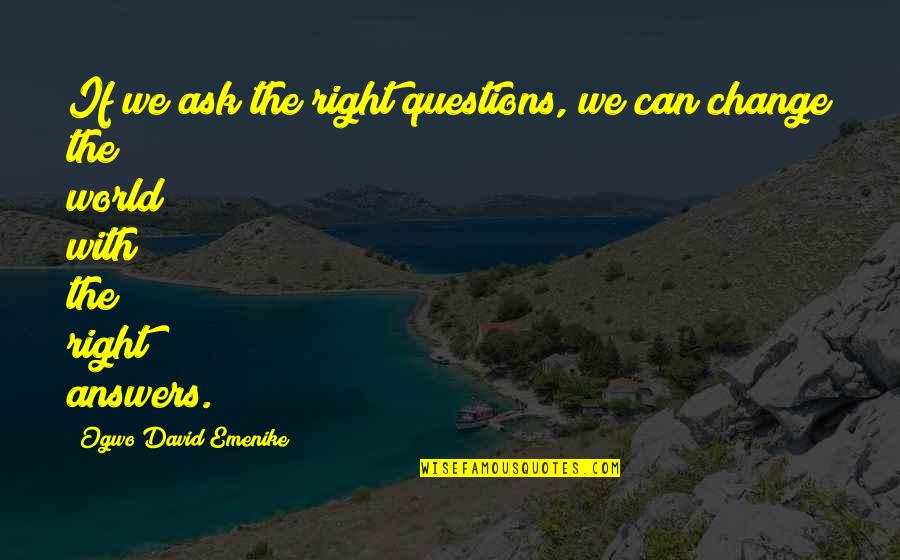 Cartorio Notarial Quotes By Ogwo David Emenike: If we ask the right questions, we can Cartorio Notarial Quotes By Ogwo David Emenike: If we ask the right questions, we can