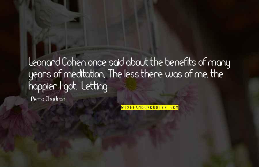 Cartorio Notarial Quotes By Pema Chodron: Leonard Cohen once said about the benefits of Cartorio Notarial Quotes By Pema Chodron: Leonard Cohen once said about the benefits of