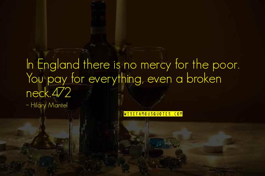 Cartorios Quotes By Hilary Mantel: In England there is no mercy for the