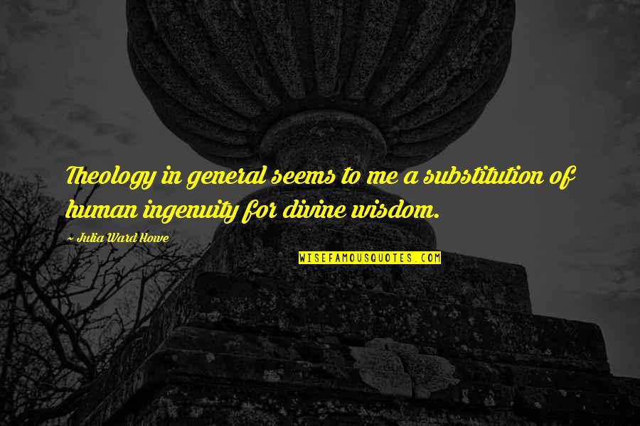 Cartouche Template Quotes By Julia Ward Howe: Theology in general seems to me a substitution