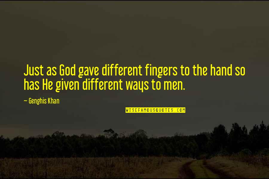Cartuccia In English Quotes By Genghis Khan: Just as God gave different fingers to the Cartuccia In English Quotes By Genghis Khan: Just as God gave different fingers to the