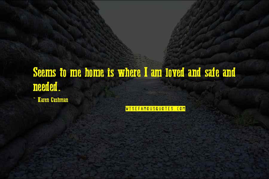 Cartunes Quotes By Karen Cushman: Seems to me home is where I am