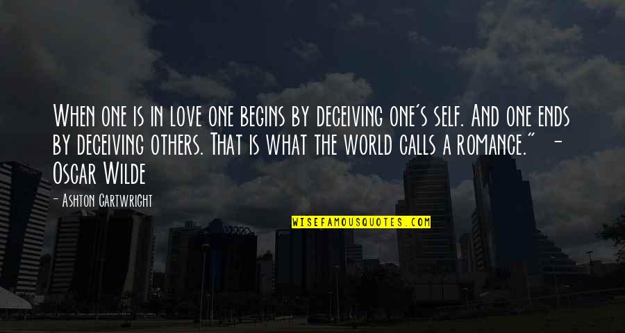 Cartwright Quotes By Ashton Cartwright: When one is in love one begins by