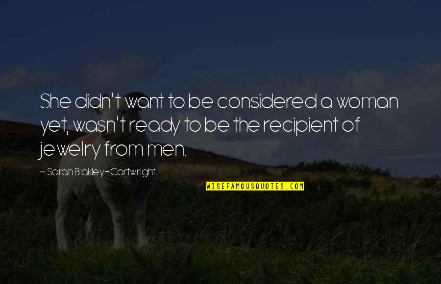 Cartwright Quotes By Sarah Blakley-Cartwright: She didn't want to be considered a woman