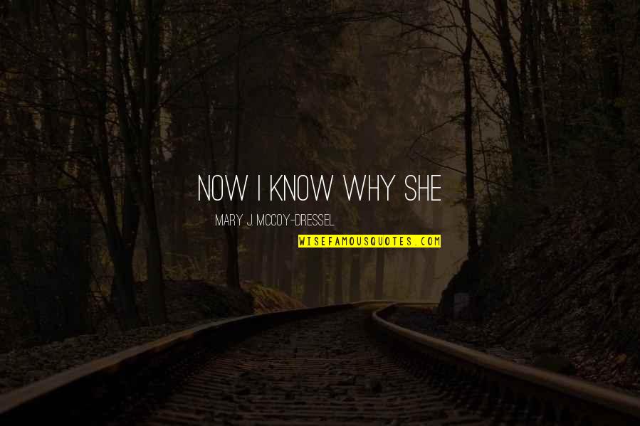 Carucha Quotes By Mary J. McCoy-Dressel: Now I know why she Carucha Quotes By Mary J. McCoy-Dressel: Now I know why she