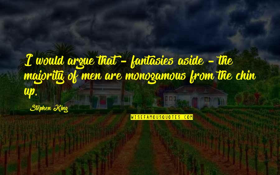 Caruk And Associates Quotes By Stephen King: I would argue that - fantasies aside - Caruk And Associates Quotes By Stephen King: I would argue that - fantasies aside -