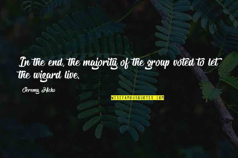 Caruke Quotes By Jeremy Hicks: In the end, the majority of the group