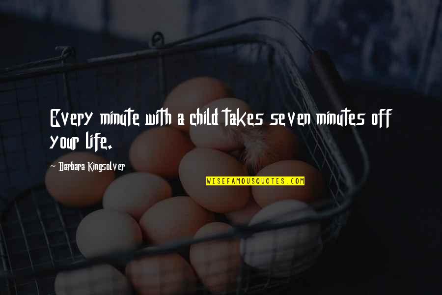 Carulla Del Quotes By Barbara Kingsolver: Every minute with a child takes seven minutes Carulla Del Quotes By Barbara Kingsolver: Every minute with a child takes seven minutes