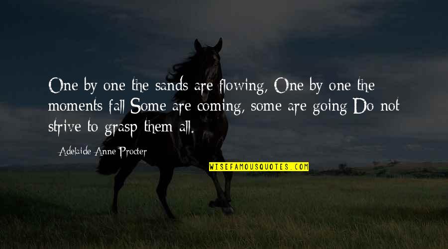 Carusone Hamden Quotes By Adelaide Anne Procter: One by one the sands are flowing, One Carusone Hamden Quotes By Adelaide Anne Procter: One by one the sands are flowing, One